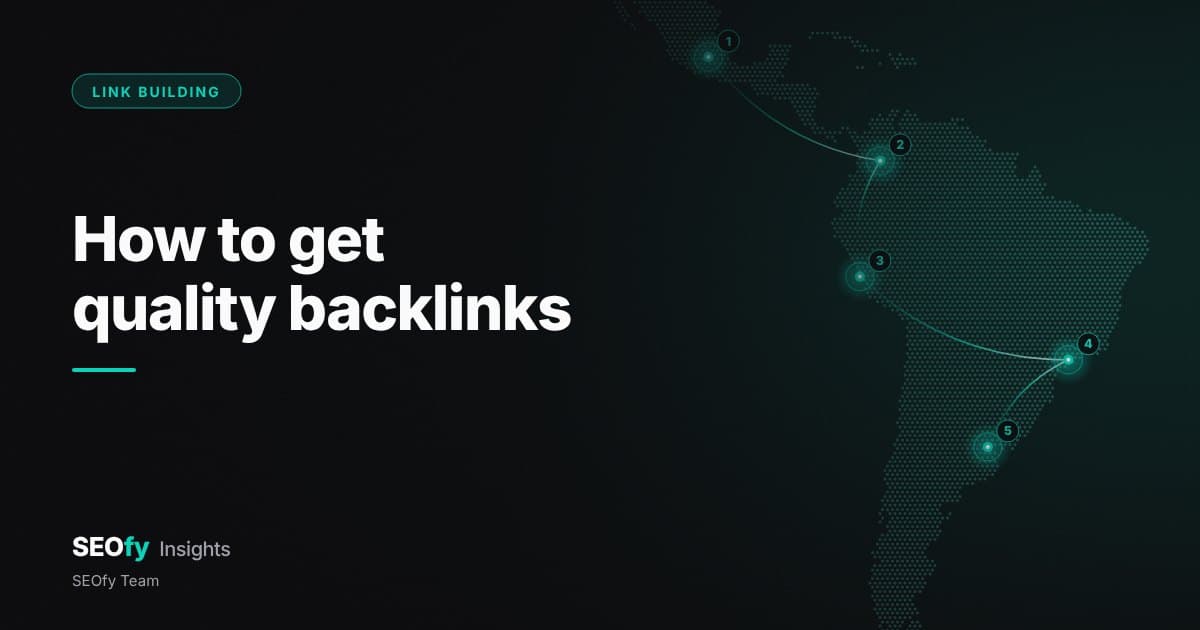 Dotted map of Latin America with five teal nodes numbered 1 to 5, joined in a path. Title: How to get quality backlinks.