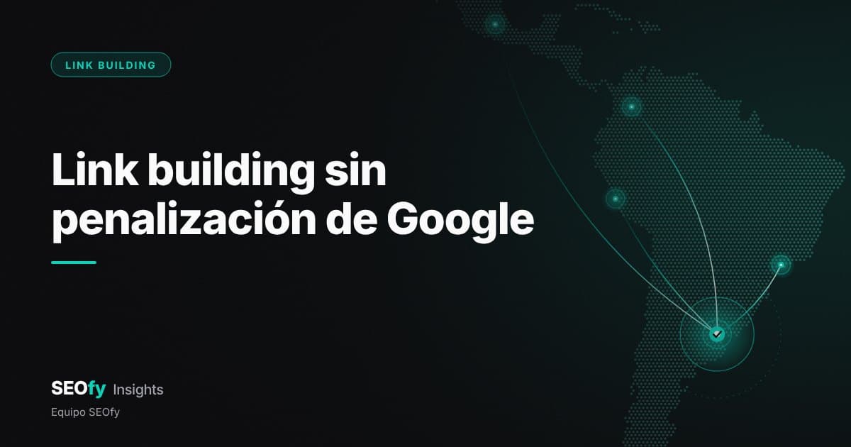 Mapa de puntos de Latinoamérica con hilos turquesa hacia un nodo en Buenos Aires marcado con una tilde de verificación. Título: Link building sin penalización de Google.