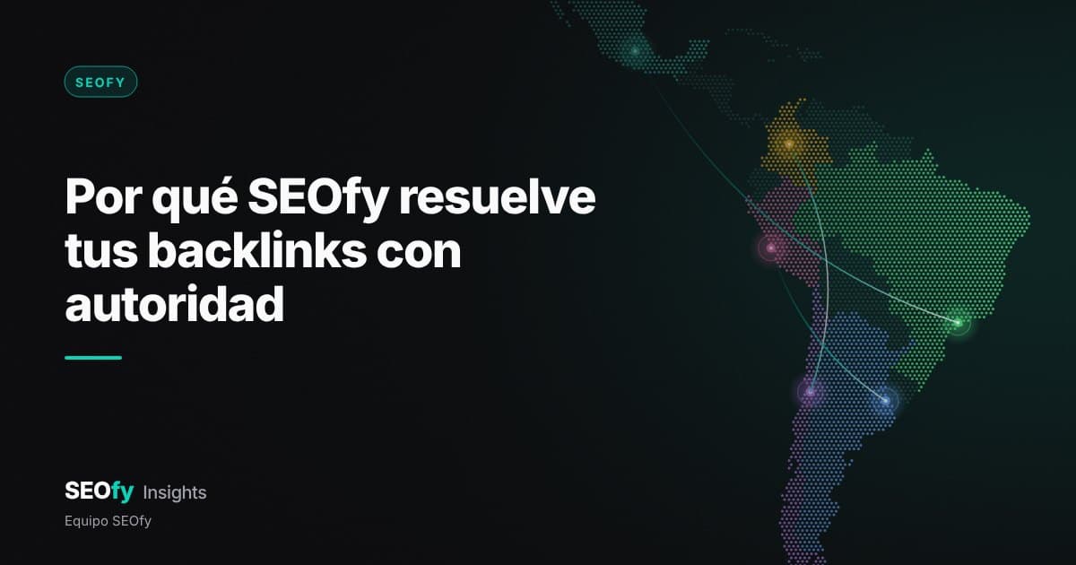 Mapa de puntos de Latinoamérica con cada país de un color y nodos unidos por hilos turquesa. Título: Por qué SEOfy resuelve tus backlinks con autoridad.
